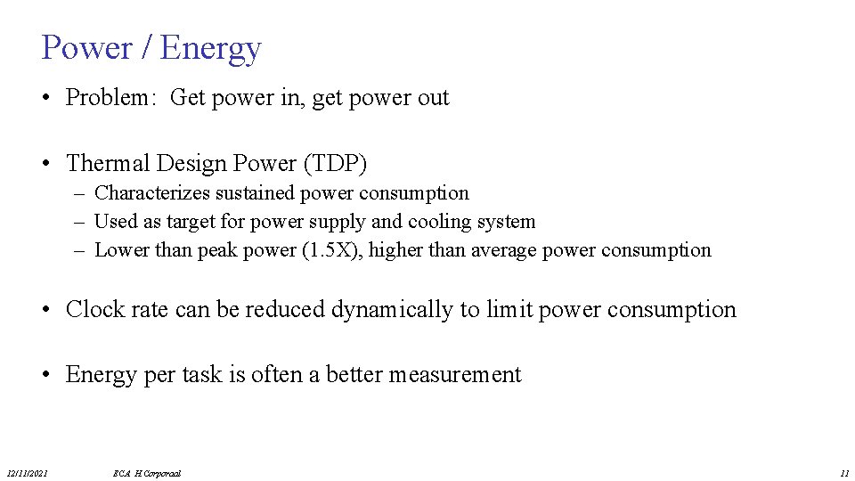 Power / Energy • Problem: Get power in, get power out • Thermal Design