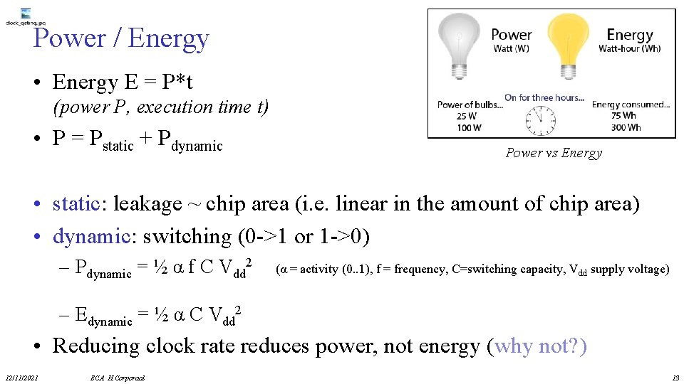 Power / Energy • Energy E = P*t (power P, execution time t) •