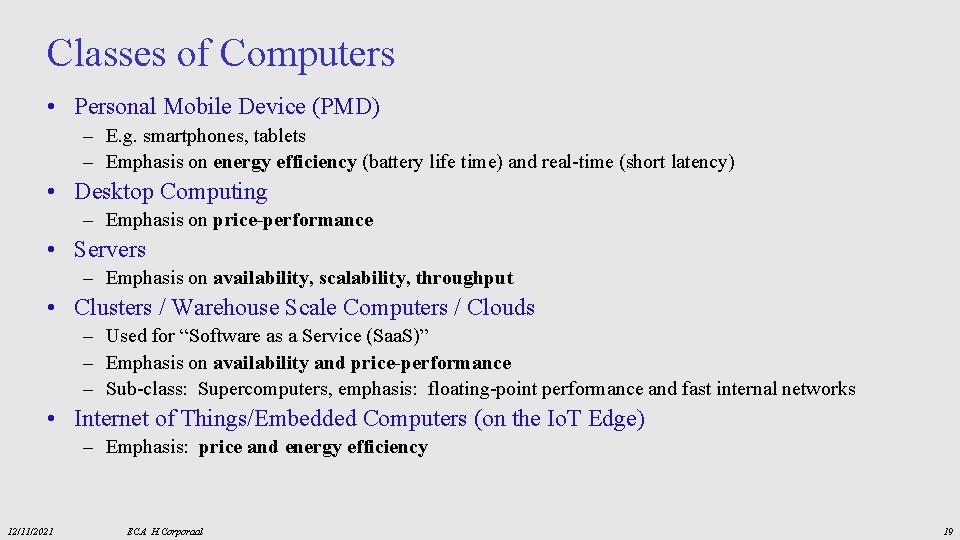 Classes of Computers • Personal Mobile Device (PMD) – E. g. smartphones, tablets –