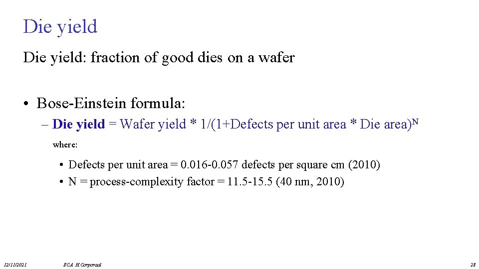 Die yield: fraction of good dies on a wafer • Bose-Einstein formula: – Die