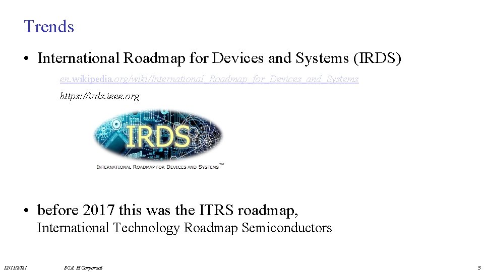 Trends • International Roadmap for Devices and Systems (IRDS) en. wikipedia. org/wiki/International_Roadmap_for_Devices_and_Systems https: //irds.