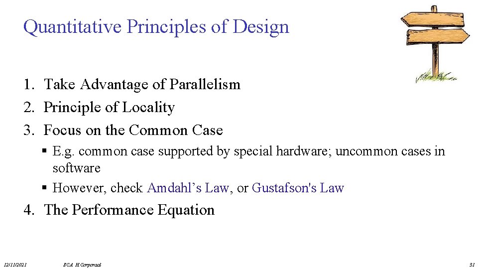 Quantitative Principles of Design 1. Take Advantage of Parallelism 2. Principle of Locality 3.