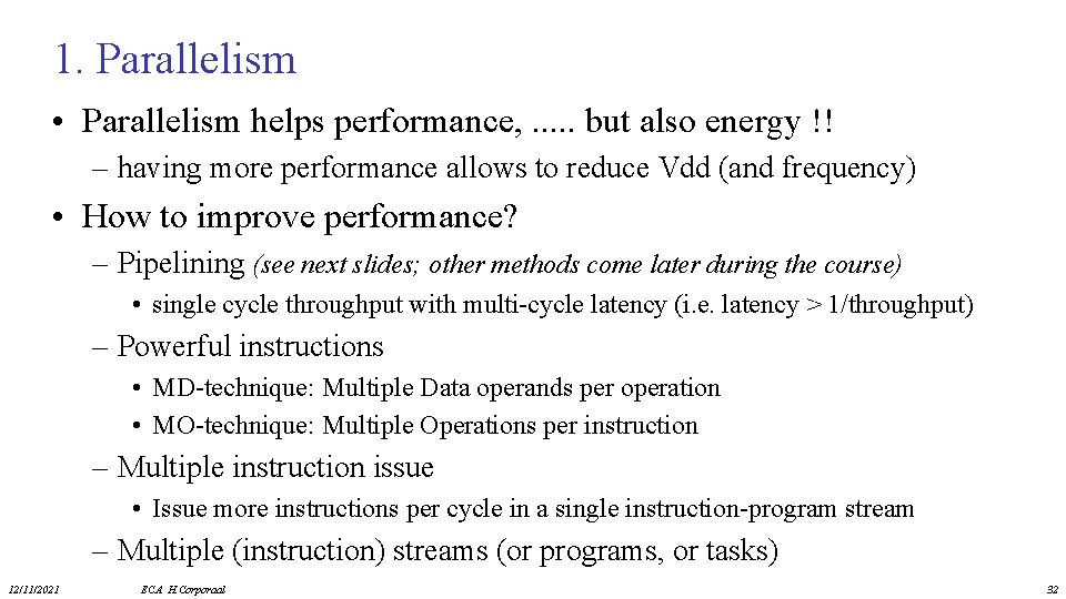 1. Parallelism • Parallelism helps performance, . . . but also energy !! –