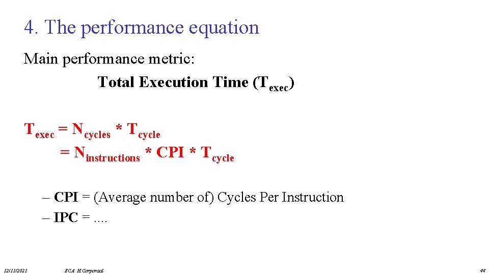 4. The performance equation Main performance metric: Total Execution Time (Texec) Texec = Ncycles
