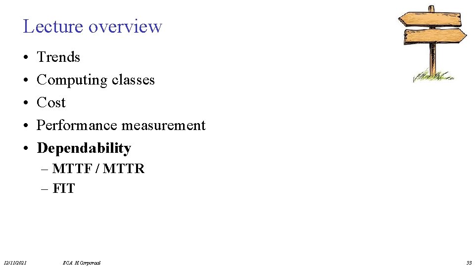 Lecture overview • • • Trends Computing classes Cost Performance measurement Dependability – MTTF