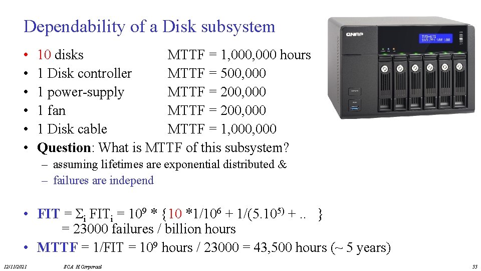 Dependability of a Disk subsystem • • • 10 disks MTTF = 1, 000