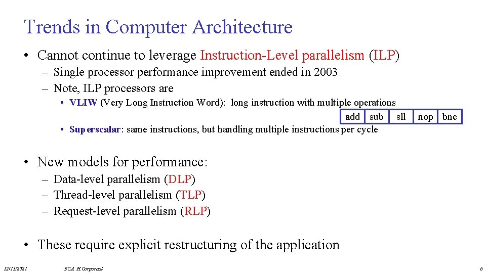 Trends in Computer Architecture • Cannot continue to leverage Instruction-Level parallelism (ILP) – Single