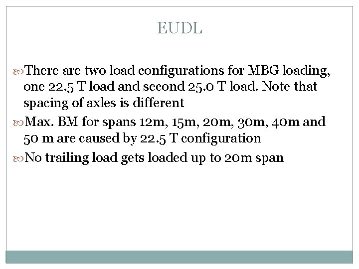 EUDL There are two load configurations for MBG loading, one 22. 5 T load