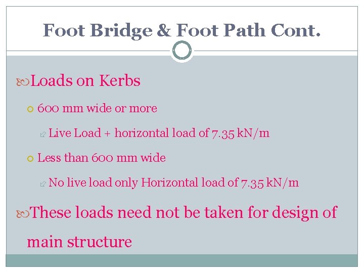 Foot Bridge & Foot Path Cont. Loads on Kerbs 600 mm wide or more