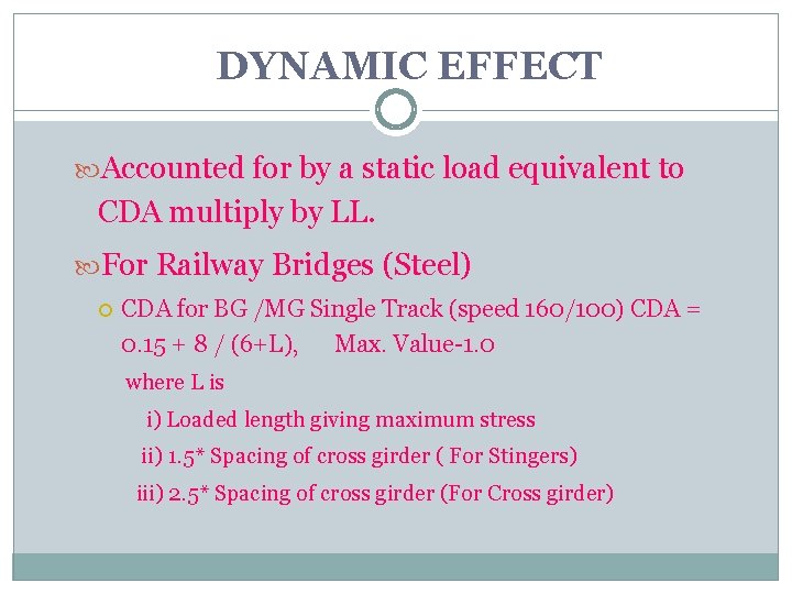 DYNAMIC EFFECT Accounted for by a static load equivalent to CDA multiply by LL.
