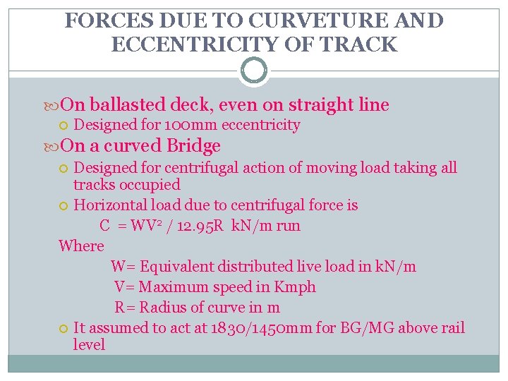 FORCES DUE TO CURVETURE AND ECCENTRICITY OF TRACK On ballasted deck, even on straight