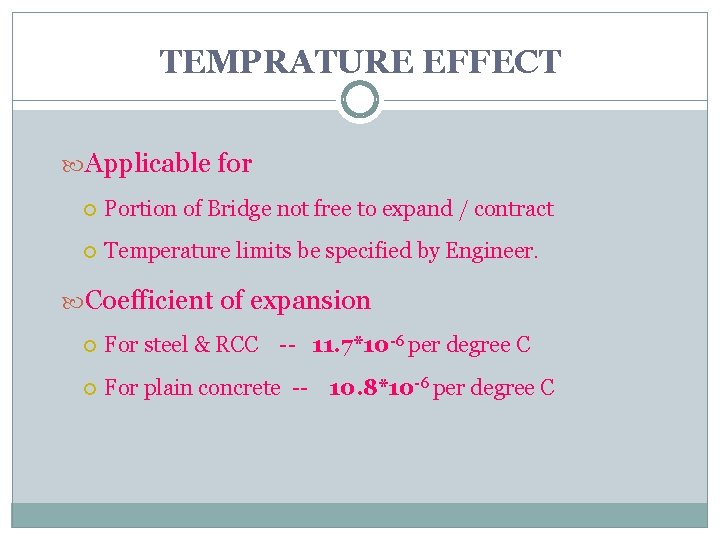 TEMPRATURE EFFECT Applicable for Portion of Bridge not free to expand / contract Temperature