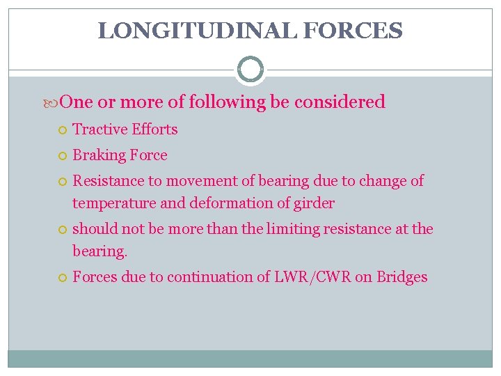 LONGITUDINAL FORCES One or more of following be considered Tractive Efforts Braking Force Resistance