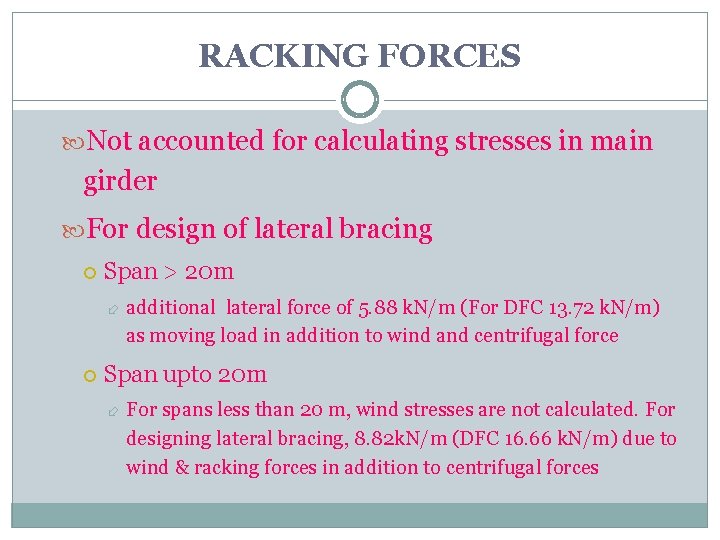 RACKING FORCES Not accounted for calculating stresses in main girder For design of lateral