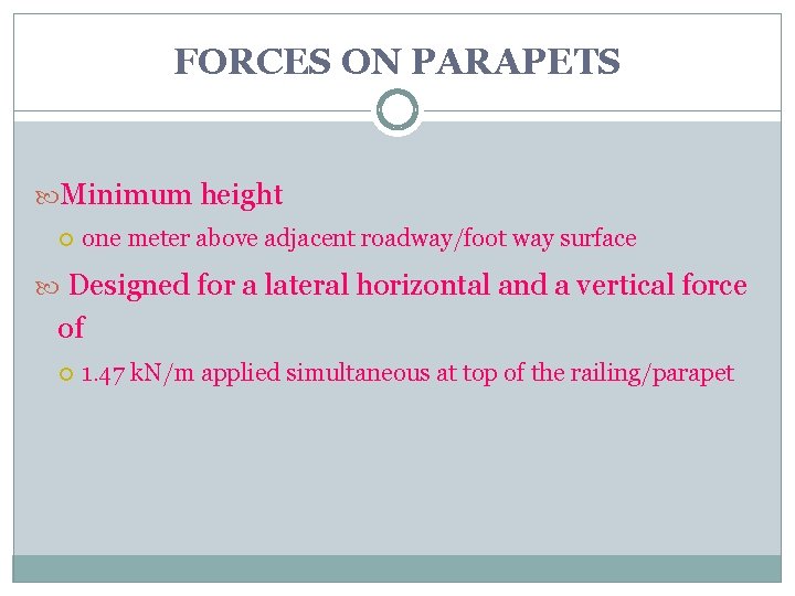 FORCES ON PARAPETS Minimum height one meter above adjacent roadway/foot way surface Designed for