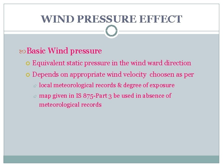 WIND PRESSURE EFFECT Basic Wind pressure Equivalent static pressure in the wind ward direction