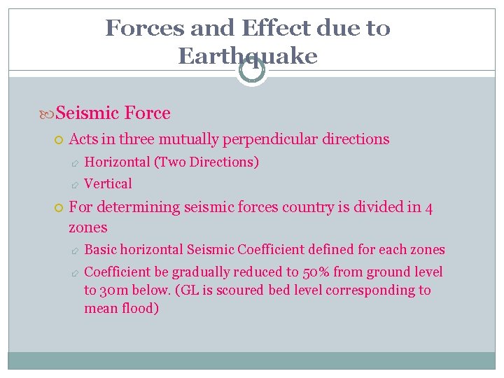 Forces and Effect due to Earthquake Seismic Force Acts in three mutually perpendicular directions