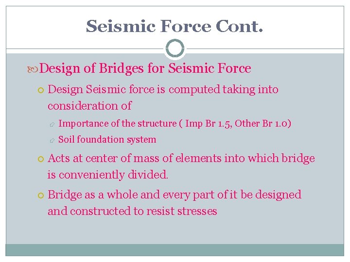 Seismic Force Cont. Design of Bridges for Seismic Force Design Seismic force is computed