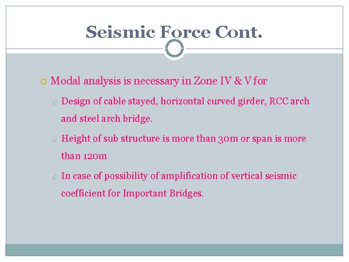 Seismic Force Cont. Modal analysis is necessary in Zone IV & V for Design