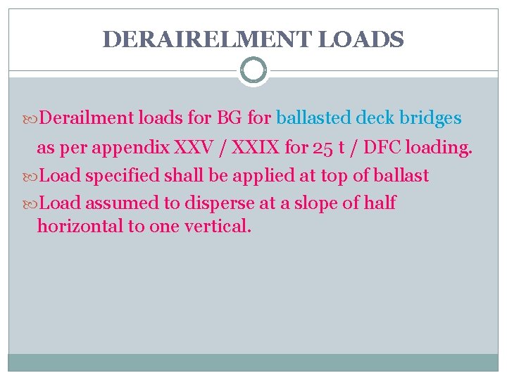 DERAIRELMENT LOADS Derailment loads for BG for ballasted deck bridges as per appendix XXV