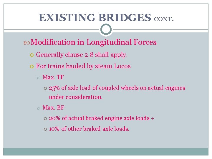 EXISTING BRIDGES CONT. Modification in Longitudinal Forces Generally clause 2. 8 shall apply. For