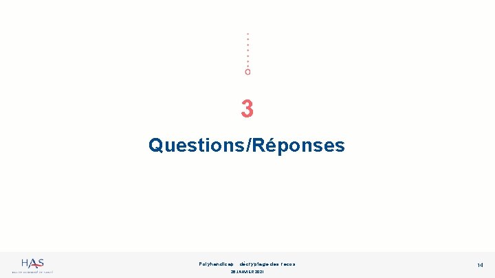 3 Questions/Réponses Polyhandicap : décryptage des recos 26 JANVIER 2021 14 