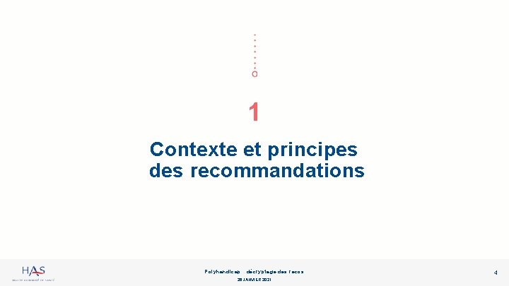 1 Contexte et principes des recommandations Polyhandicap : décryptage des recos 26 JANVIER 2021