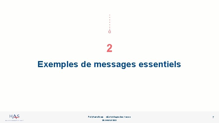 2 Exemples de messages essentiels Polyhandicap : décryptage des recos 26 JANVIER 2021 7