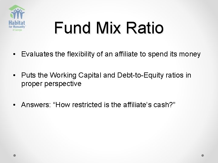 Fund Mix Ratio • Evaluates the flexibility of an affiliate to spend its money