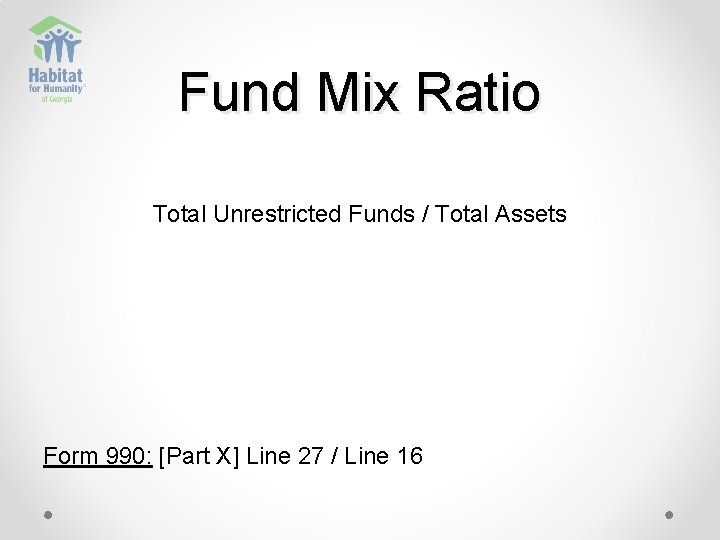 Fund Mix Ratio Total Unrestricted Funds / Total Assets Form 990: [Part X] Line