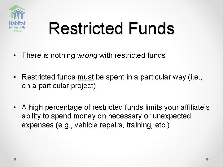 Restricted Funds • There is nothing wrong with restricted funds • Restricted funds must