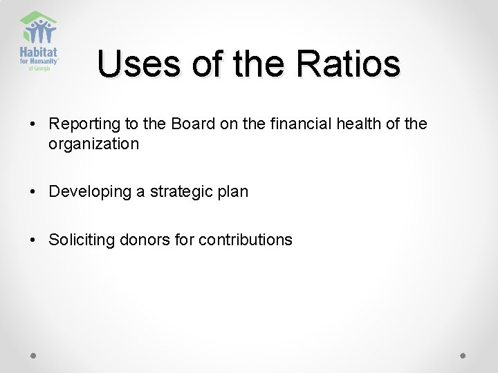Uses of the Ratios • Reporting to the Board on the financial health of