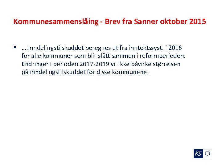 Kommunesammenslåing - Brev fra Sanner oktober 2015 § …. Inndelingstilskuddet beregnes ut fra inntektssyst.