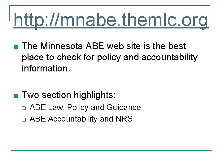 http: //mnabe. themlc. org n The Minnesota ABE web site is the best place