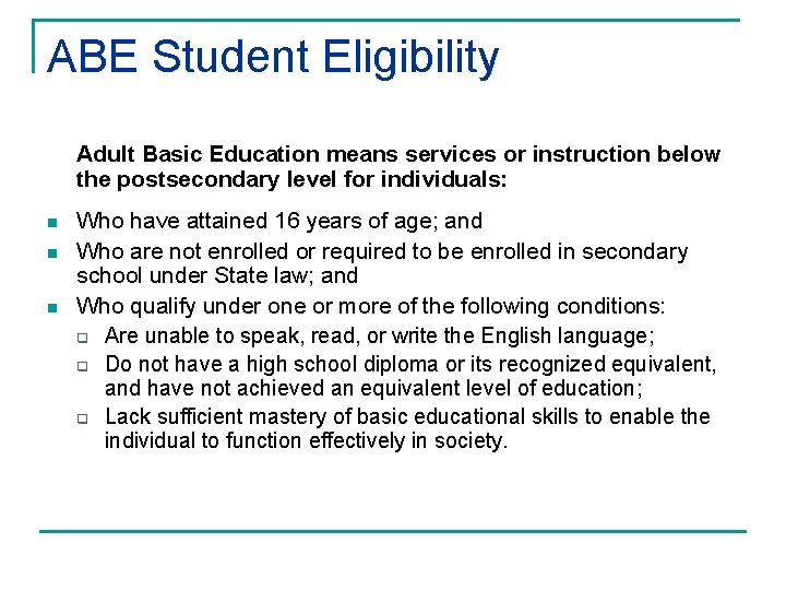 ABE Student Eligibility Adult Basic Education means services or instruction below the postsecondary level