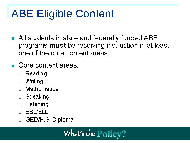 ABE Eligible Content n All students in state and federally funded ABE programs must