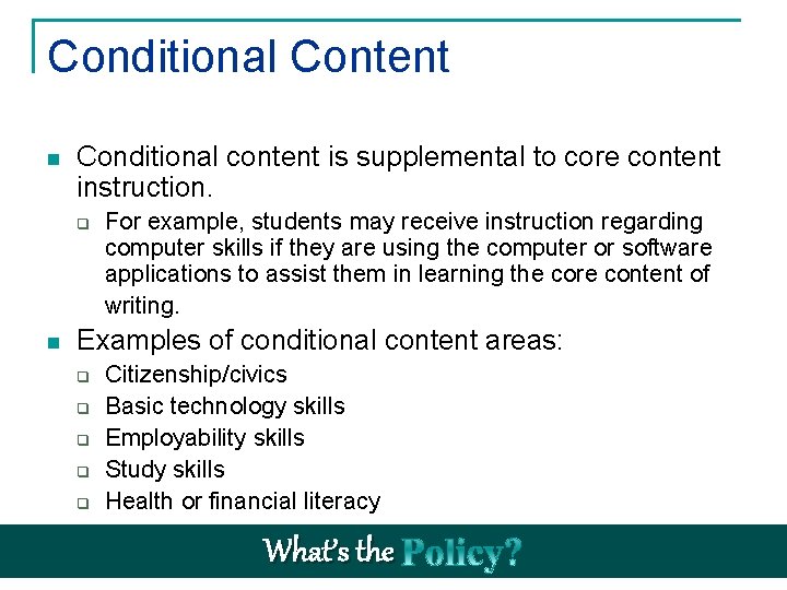 Conditional Content n Conditional content is supplemental to core content instruction. q n For