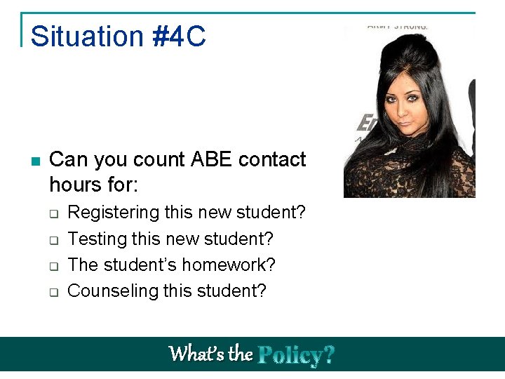 Situation #4 C n Can you count ABE contact hours for: q q Registering