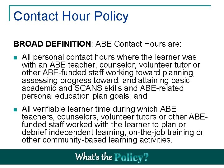 Contact Hour Policy BROAD DEFINITION: ABE Contact Hours are: n All personal contact hours