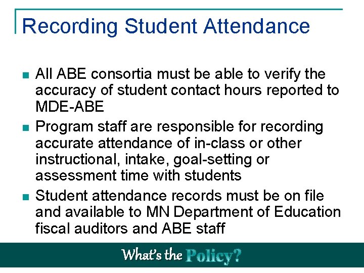 Recording Student Attendance n n n All ABE consortia must be able to verify