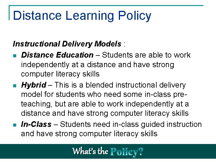 Distance Learning Policy Instructional Delivery Models : n Distance Education – Students are able