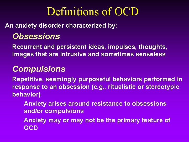 Definitions of OCD An anxiety disorder characterized by: Obsessions Recurrent and persistent ideas, impulses,