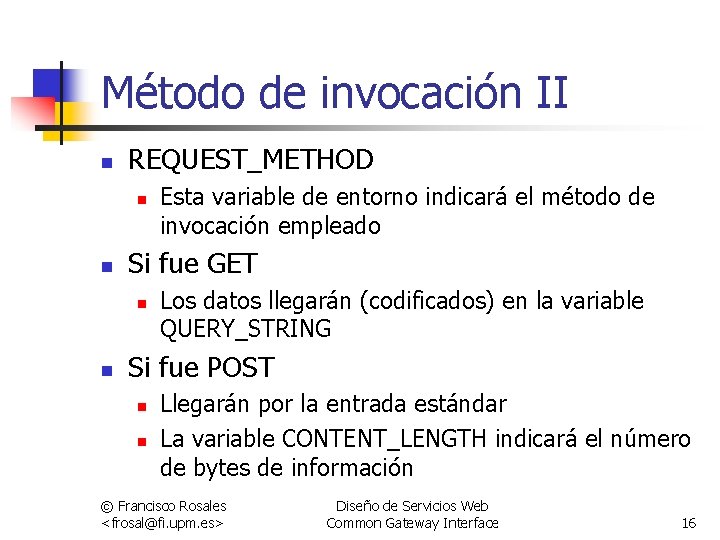 Método de invocación II n REQUEST_METHOD n n Si fue GET n n Esta