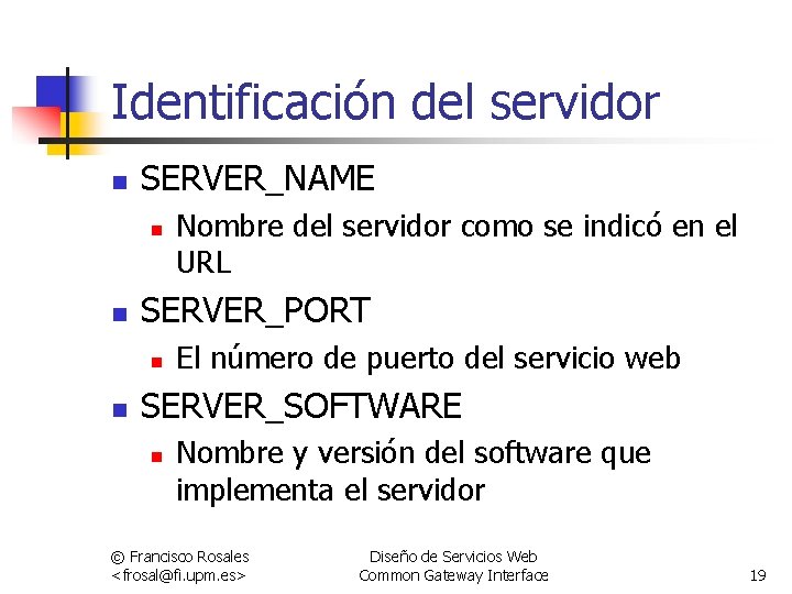 Identificación del servidor n SERVER_NAME n n SERVER_PORT n n Nombre del servidor como