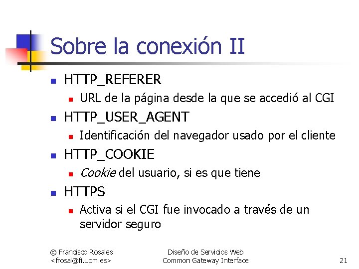 Sobre la conexión II n HTTP_REFERER n n HTTP_USER_AGENT n n Identificación del navegador