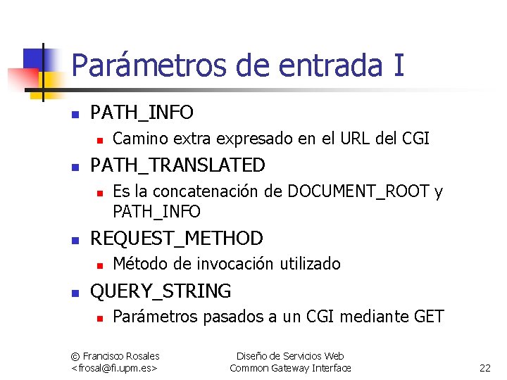 Parámetros de entrada I n PATH_INFO n n PATH_TRANSLATED n n Es la concatenación