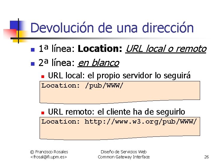 Devolución de una dirección n n 1ª línea: Location: URL local o remoto 2ª