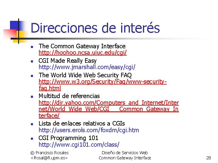 Direcciones de interés n n n The Common Gateway Interface http: //hoohoo. ncsa. uiuc.