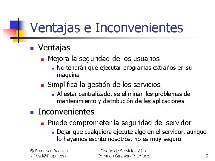 Ventajas e Inconvenientes n Ventajas n Mejora la seguridad de los usuarios n n