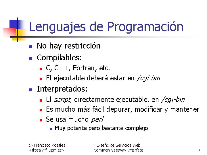 Lenguajes de Programación n n No hay restricción Compilables: n n n C, C++,
